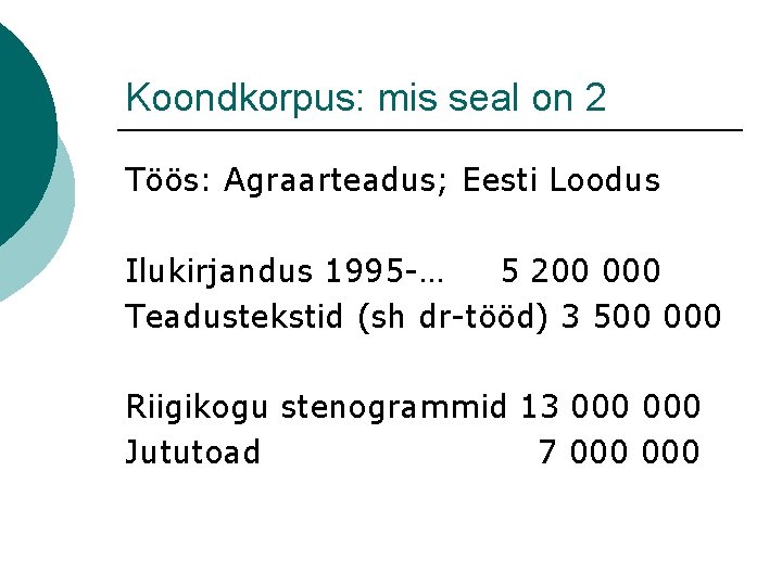 Koondkorpus: mis seal on 2 Töös: Agraarteadus; Eesti Loodus Ilukirjandus 1995 -… 5 200