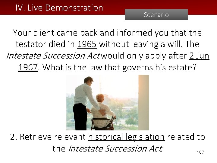 IV. Live Demonstration Scenario Your client came back and informed you that the testator