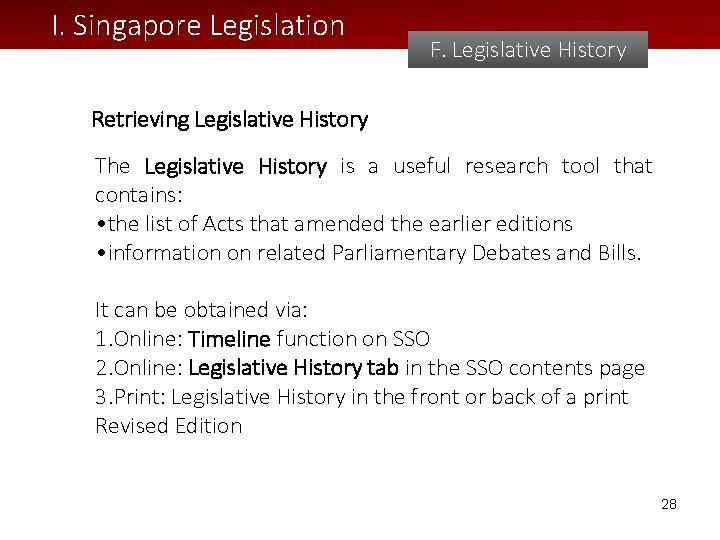 I. Singapore Legislation F. Legislative History Retrieving Legislative History The Legislative History is a