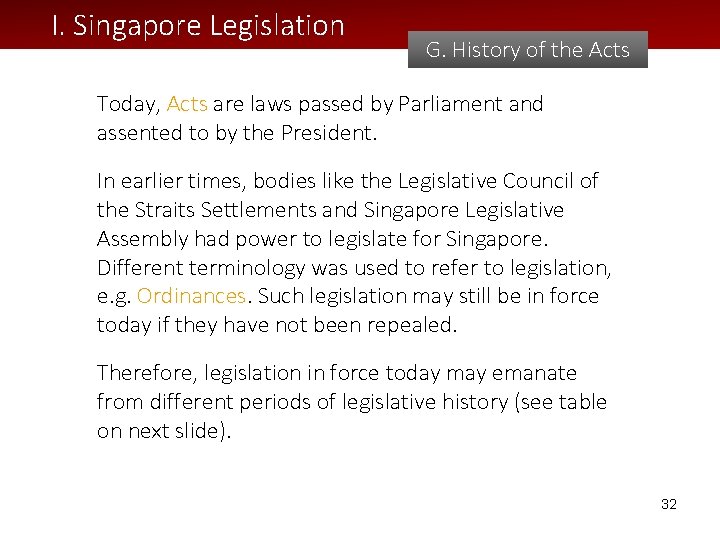 I. Singapore Legislation G. History of the Acts Today, Acts are laws passed by