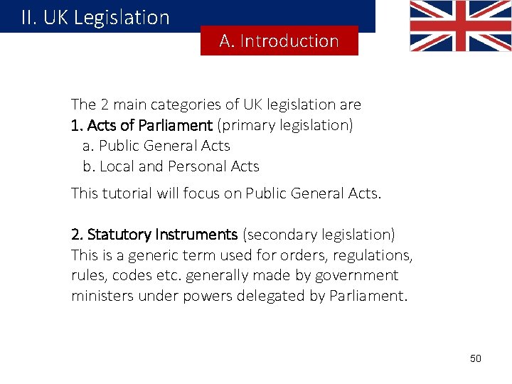 II. UK Legislation A. Introduction The 2 main categories of UK legislation are 1.