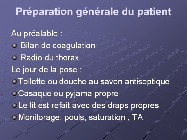 Préparation générale du patient Au préalable : Bilan de coagulation Radio du thorax Le