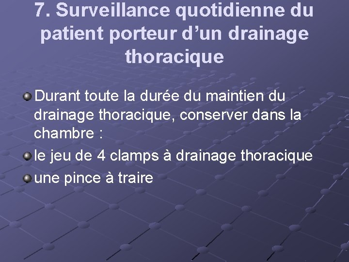 7. Surveillance quotidienne du patient porteur d’un drainage thoracique Durant toute la durée du