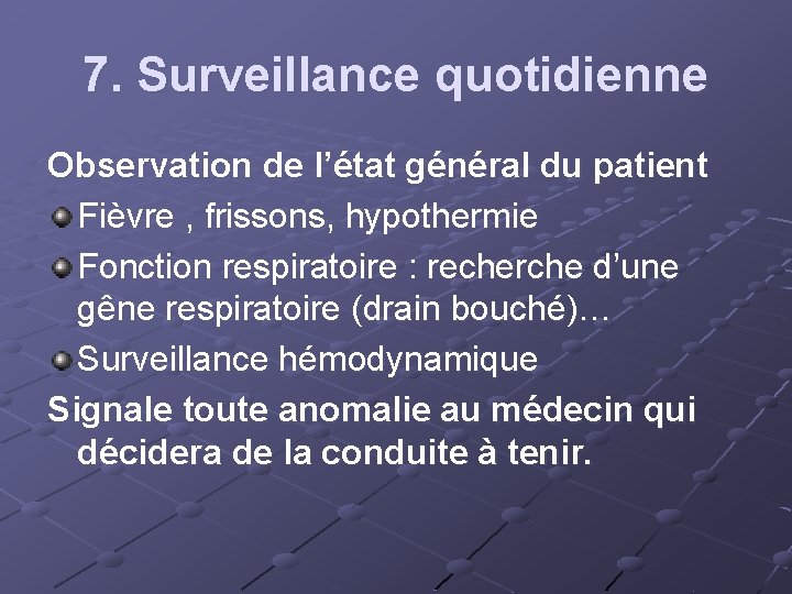 7. Surveillance quotidienne Observation de l’état général du patient Fièvre , frissons, hypothermie Fonction