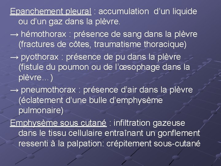 Epanchement pleural : accumulation d’un liquide ou d’un gaz dans la plèvre. → hémothorax