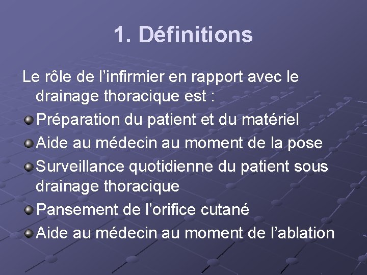1. Définitions Le rôle de l’infirmier en rapport avec le drainage thoracique est :