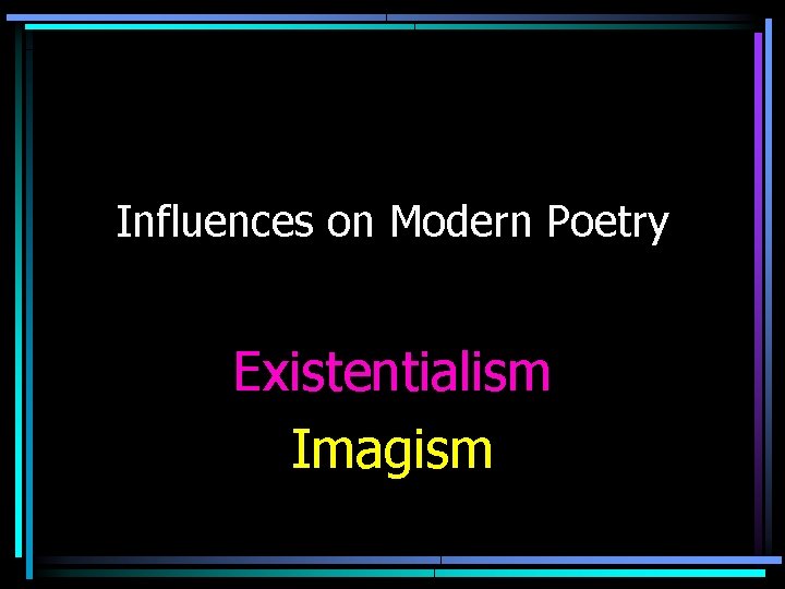 Influences on Modern Poetry Existentialism Imagism 