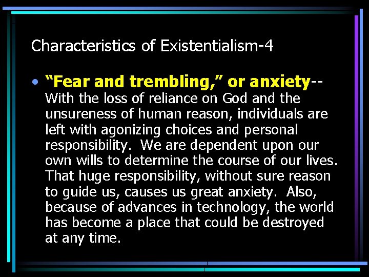 Characteristics of Existentialism-4 • “Fear and trembling, ” or anxiety-- With the loss of