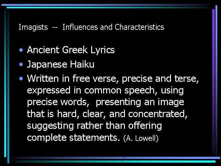 Imagists -- Influences and Characteristics • Ancient Greek Lyrics • Japanese Haiku • Written