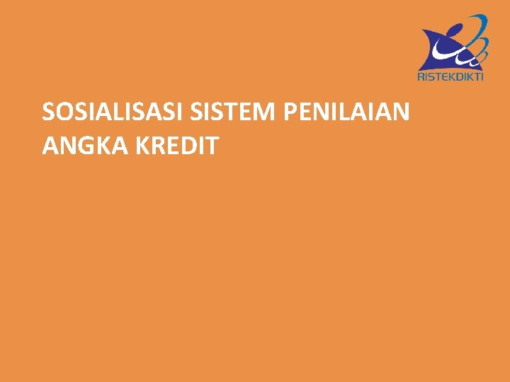 SOSIALISASI SISTEM PENILAIAN ANGKA KREDIT 