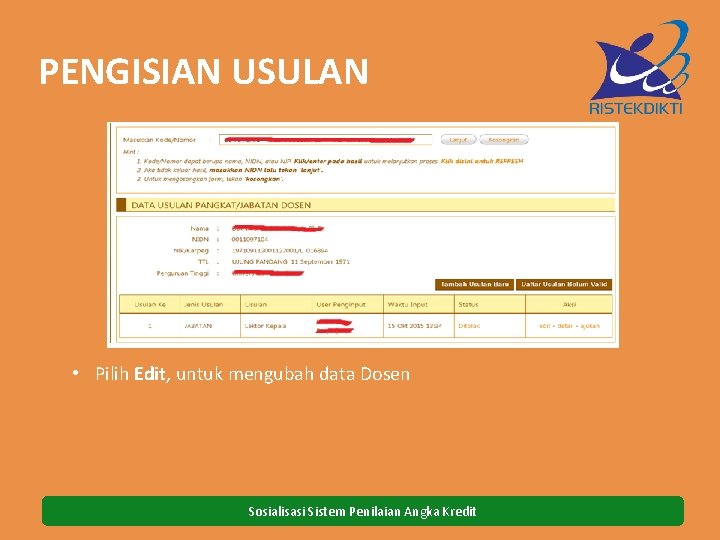 PENGISIAN USULAN • Pilih Edit, untuk mengubah data Dosen Sosialisasi Sistem Penilaian Angka Kredit