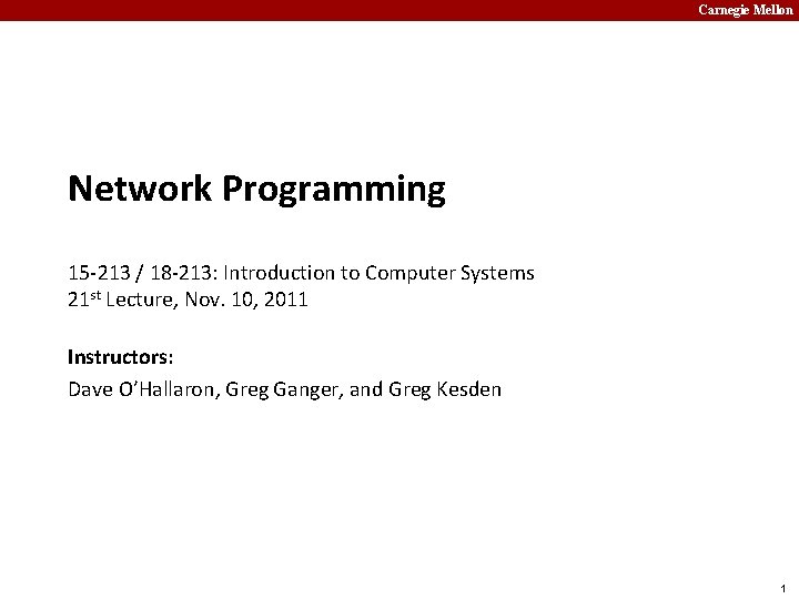 Carnegie Mellon Network Programming 15 -213 / 18 -213: Introduction to Computer Systems 21