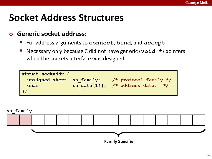 Carnegie Mellon Socket Address Structures ¢ Generic socket address: § For address arguments to