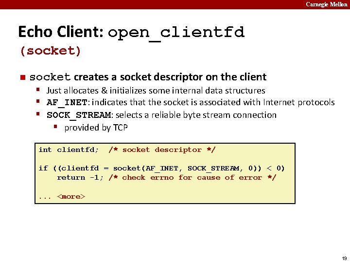 Carnegie Mellon Echo Client: open_clientfd (socket) n socket creates a socket descriptor on the