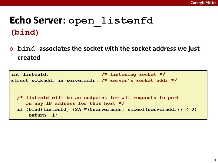 Carnegie Mellon Echo Server: open_listenfd (bind) ¢ bind associates the socket with the socket