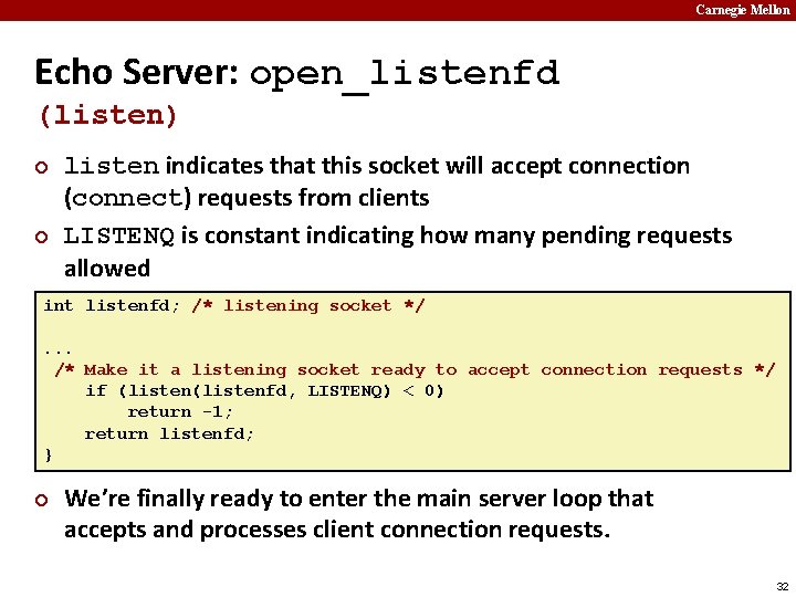 Carnegie Mellon Echo Server: open_listenfd (listen) ¢ ¢ listen indicates that this socket will