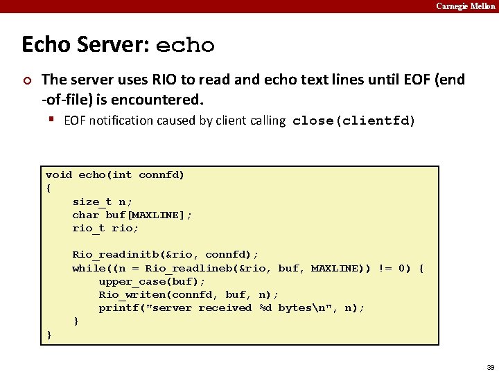 Carnegie Mellon Echo Server: echo ¢ The server uses RIO to read and echo
