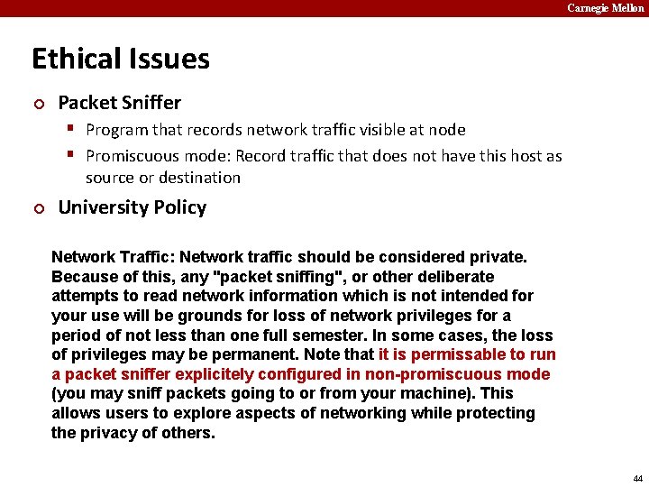 Carnegie Mellon Ethical Issues ¢ Packet Sniffer § Program that records network traffic visible
