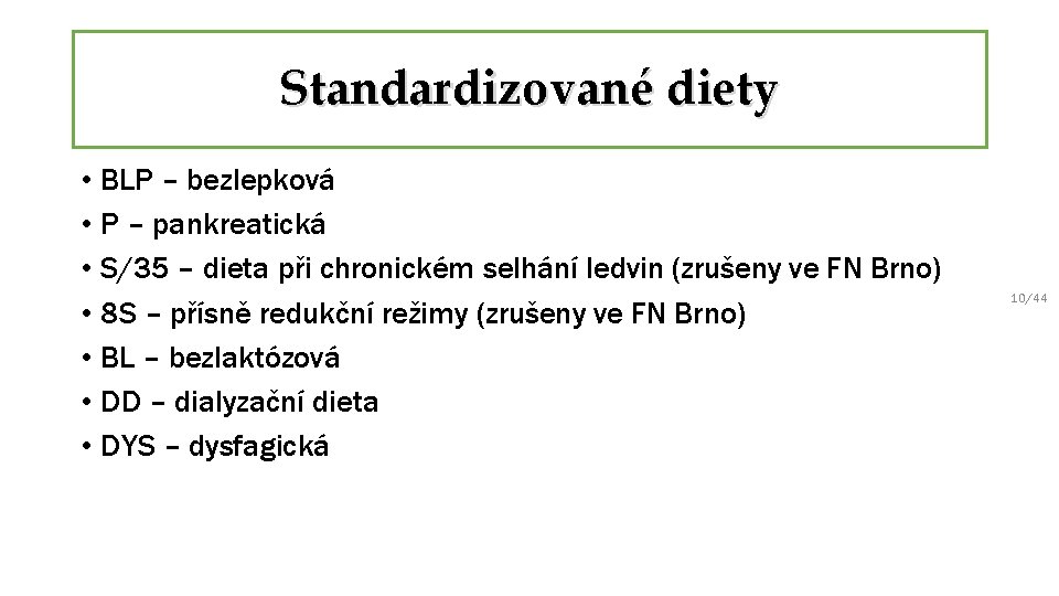 Standardizované diety • BLP – bezlepková • P – pankreatická • S/35 – dieta