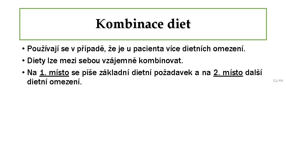 Kombinace diet • Používají se v případě, že je u pacienta více dietních omezení.