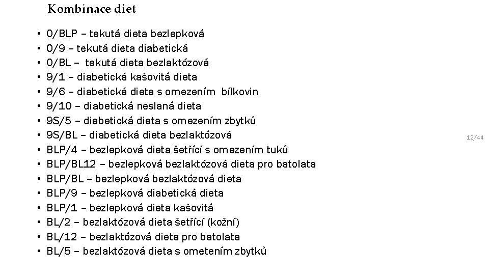 Kombinace diet • • • • 0/BLP – tekutá dieta bezlepková 0/9 – tekutá