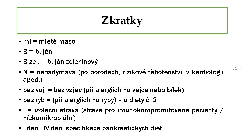 Zkratky • ml = mleté maso • B = bujón • B zel. =