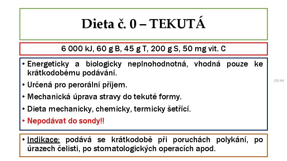 Dieta č. 0 – TEKUTÁ 6 000 k. J, 60 g B, 45 g