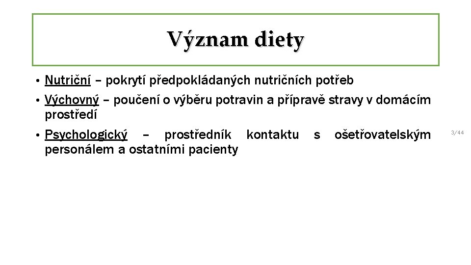 Význam diety Nutriční – pokrytí předpokládaných nutričních potřeb • Výchovný – poučení o výběru