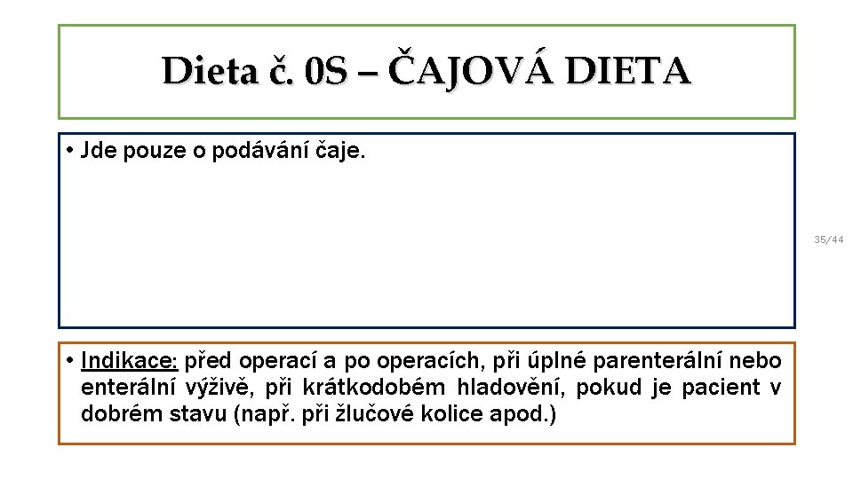 Dieta č. 0 S – ČAJOVÁ DIETA • Jde pouze o podávání čaje. 35/44