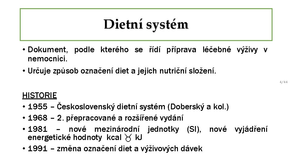 Dietní systém • Dokument, podle kterého se řídí příprava léčebné výživy v nemocnici. •