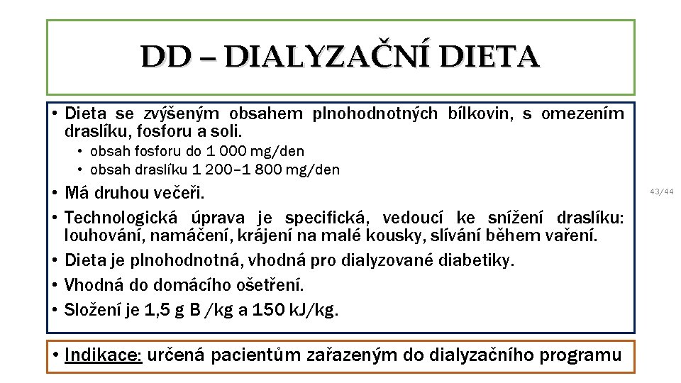 DD – DIALYZAČNÍ DIETA • Dieta se zvýšeným obsahem plnohodnotných bílkovin, s omezením draslíku,