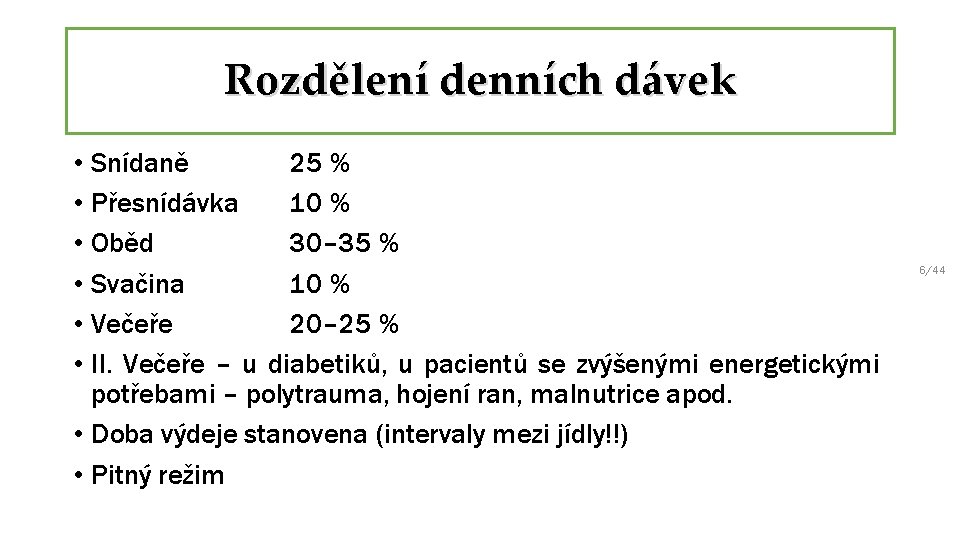 Rozdělení denních dávek • Snídaně 25 % • Přesnídávka 10 % • Oběd 30–