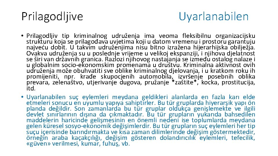 Prilagodljive Uyarlanabilen • Prilagodljiv tip kriminalnog udruženja ima veoma fleksibilnu organizacijsku strukturu koja se