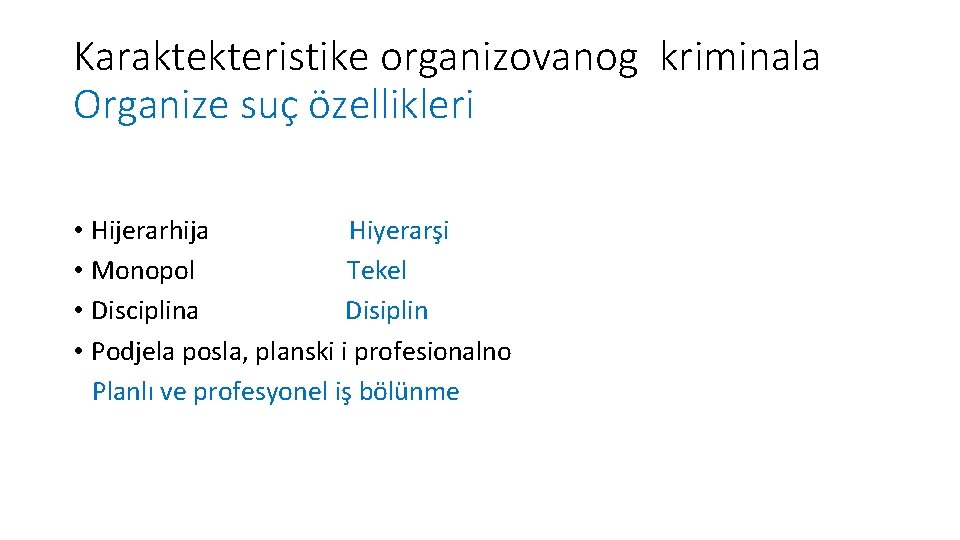 Karaktekteristike organizovanog kriminala Organize suç özellikleri • Hijerarhija Hiyerarşi • Monopol Tekel • Disciplina