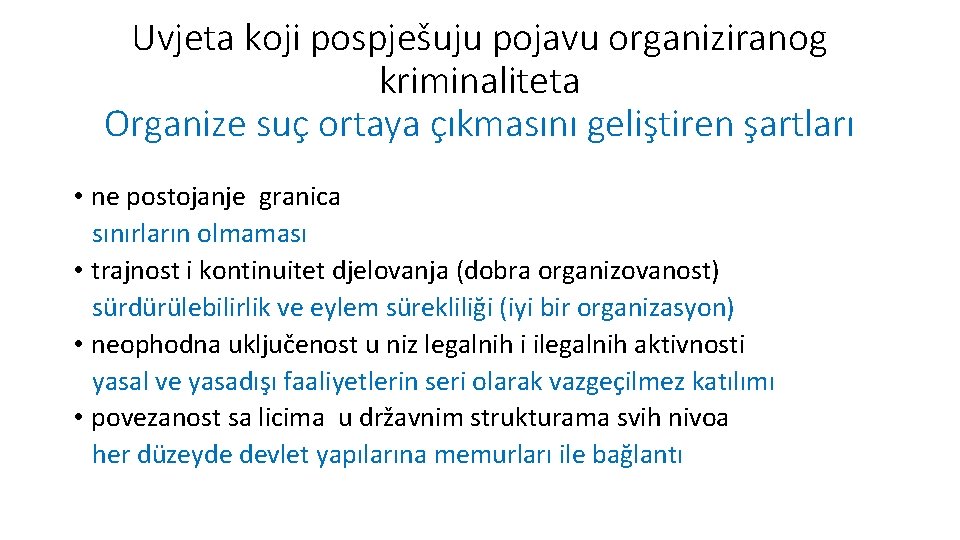 Uvjeta koji pospješuju pojavu organiziranog kriminaliteta Organize suç ortaya çıkmasını geliştiren şartları • ne
