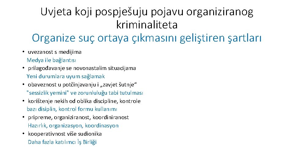 Uvjeta koji pospješuju pojavu organiziranog kriminaliteta Organize suç ortaya çıkmasını geliştiren şartları • uvezanost