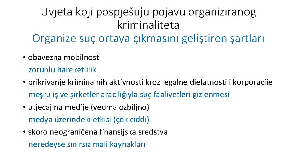 Uvjeta koji pospješuju pojavu organiziranog kriminaliteta Organize suç ortaya çıkmasını geliştiren şartları • obavezna