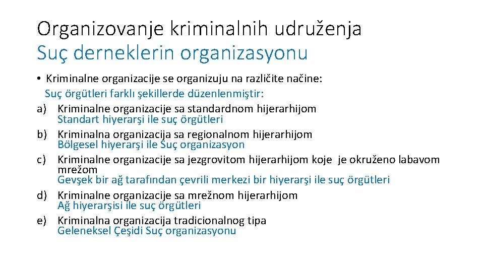 Organizovanje kriminalnih udruženja Suç derneklerin organizasyonu • Kriminalne organizacije se organizuju na različite načine: