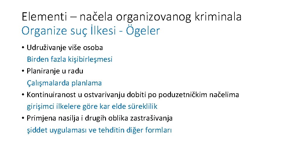 Elementi – načela organizovanog kriminala Organize suç İlkesi - Ögeler • Udruživanje više osoba