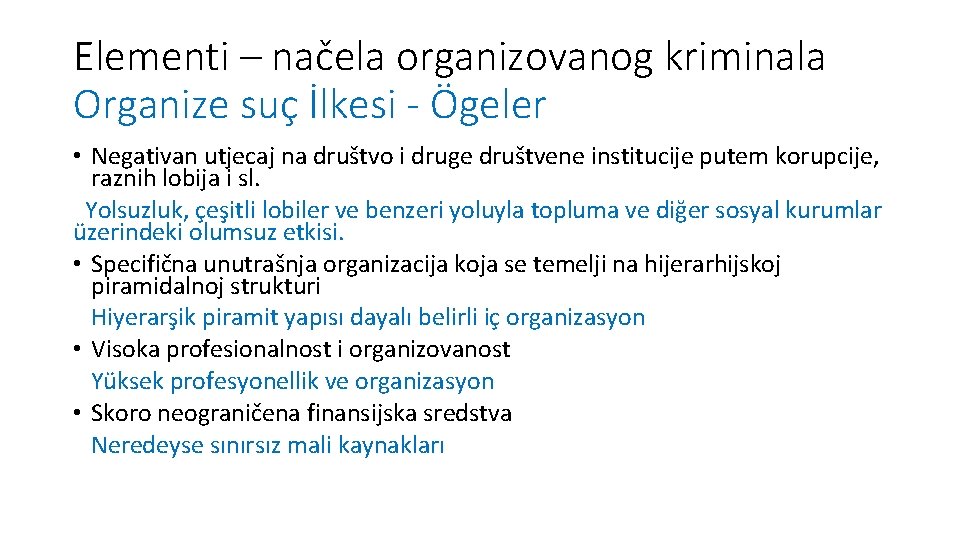 Elementi – načela organizovanog kriminala Organize suç İlkesi - Ögeler • Negativan utjecaj na
