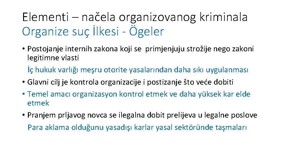 Elementi – načela organizovanog kriminala Organize suç İlkesi - Ögeler • Postojanje internih zakona