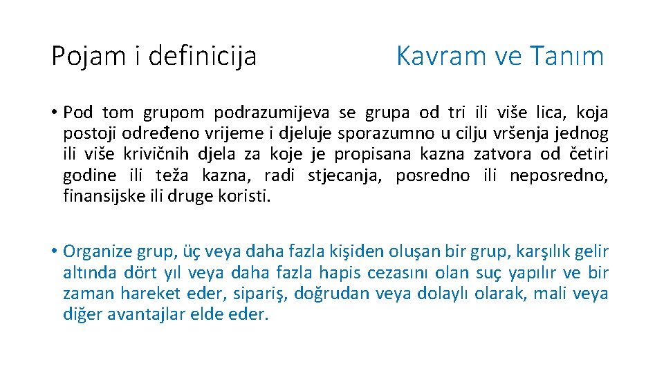 Pojam i definicija Kavram ve Tanım • Pod tom grupom podrazumijeva se grupa od