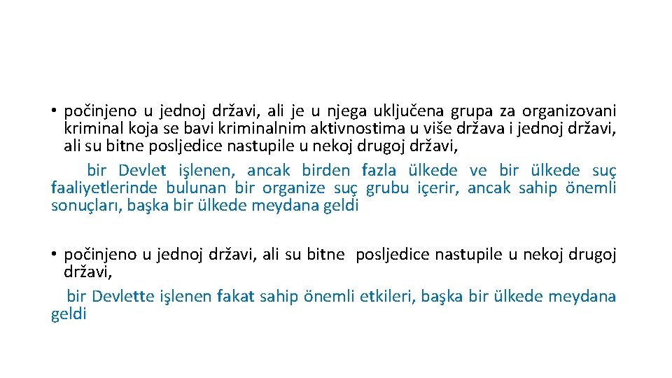  • počinjeno u jednoj državi, ali je u njega uključena grupa za organizovani