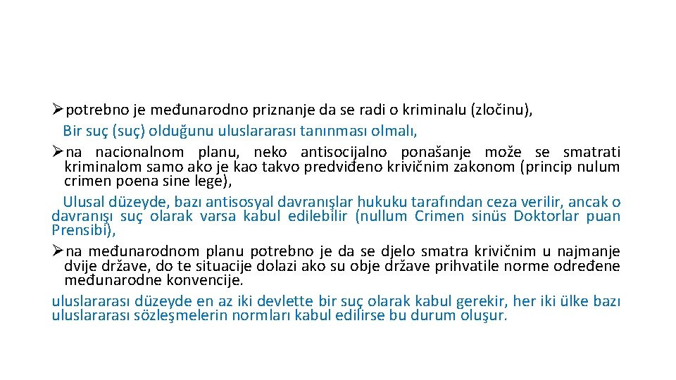 Øpotrebno je međunarodno priznanje da se radi o kriminalu (zločinu), Bir suç (suç) olduğunu