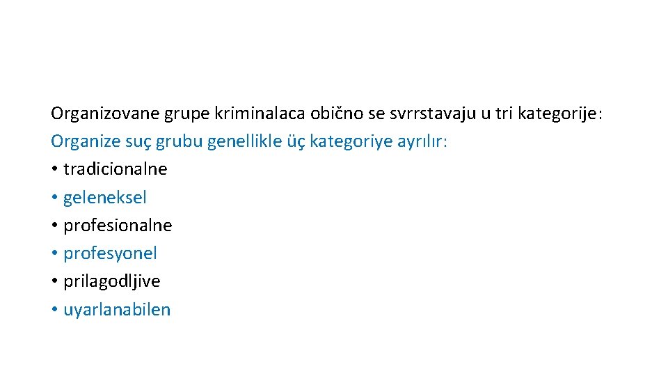 Organizovane grupe kriminalaca obično se svrrstavaju u tri kategorije: Organize suç grubu genellikle üç