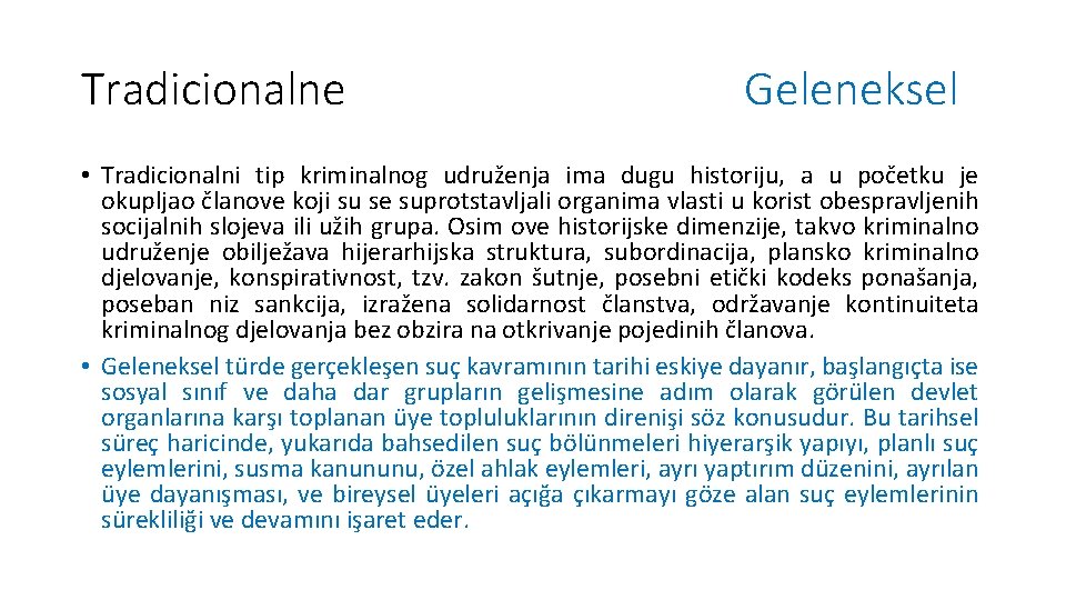 Tradicionalne Geleneksel • Tradicionalni tip kriminalnog udruženja ima dugu historiju, a u početku je