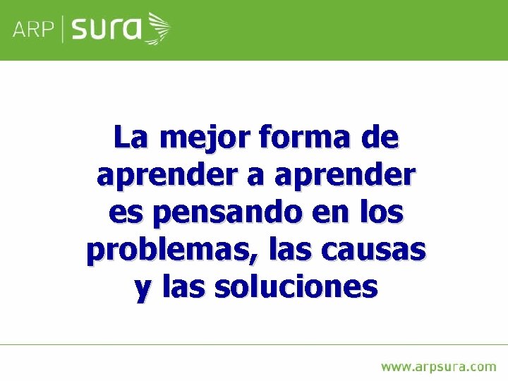 La mejor forma de aprender a aprender es pensando en los problemas, las causas