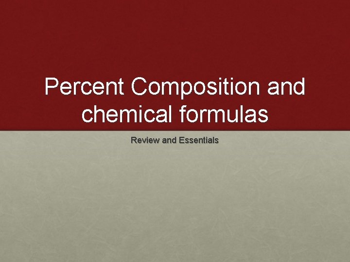 Percent Composition and chemical formulas Review and Essentials 