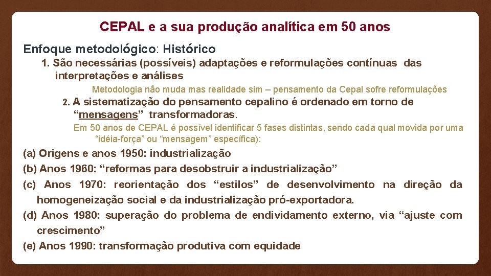 CEPAL e a sua produção analítica em 50 anos Enfoque metodológico: Histórico 1. São