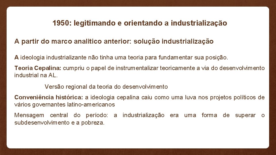 1950: legitimando e orientando a industrialização A partir do marco analitico anterior: solução industrialização